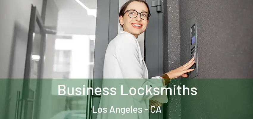  Business Locksmiths Los Angeles - CA