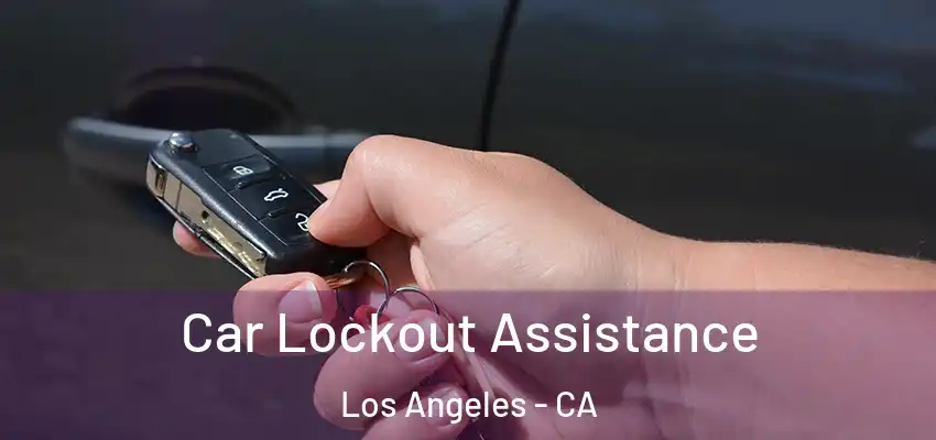 Car Lockout Assistance Los Angeles - CA