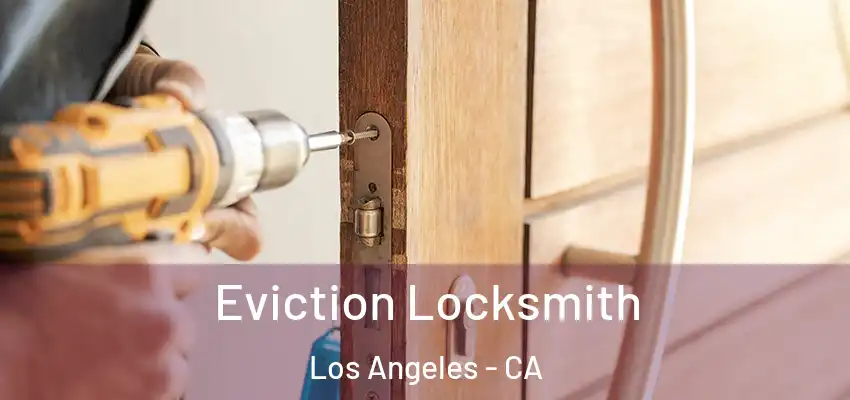  Eviction Locksmith Los Angeles - CA