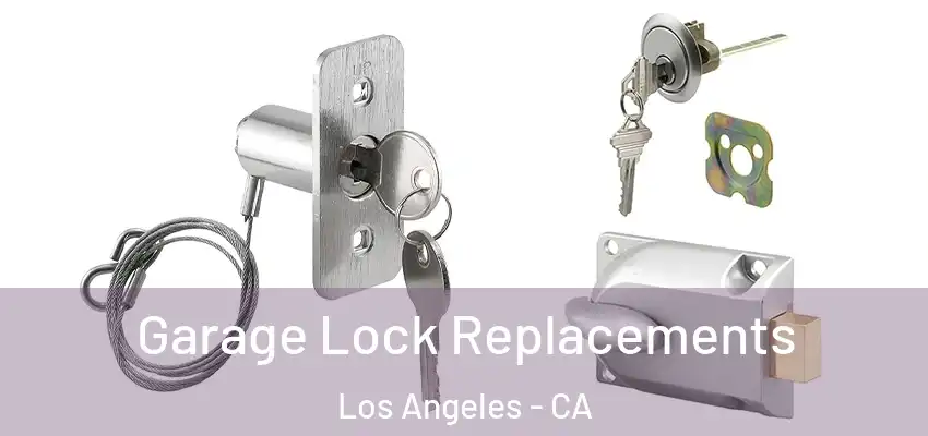  Garage Lock Replacements Los Angeles - CA