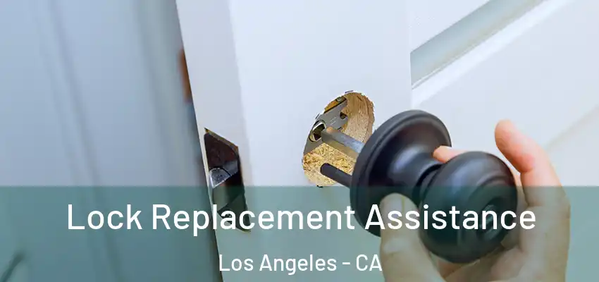 Lock Replacement Assistance Los Angeles - CA