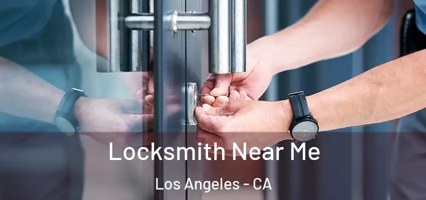  Locksmith Near Me Los Angeles - CA