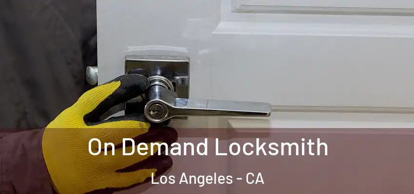  On Demand Locksmith Los Angeles - CA