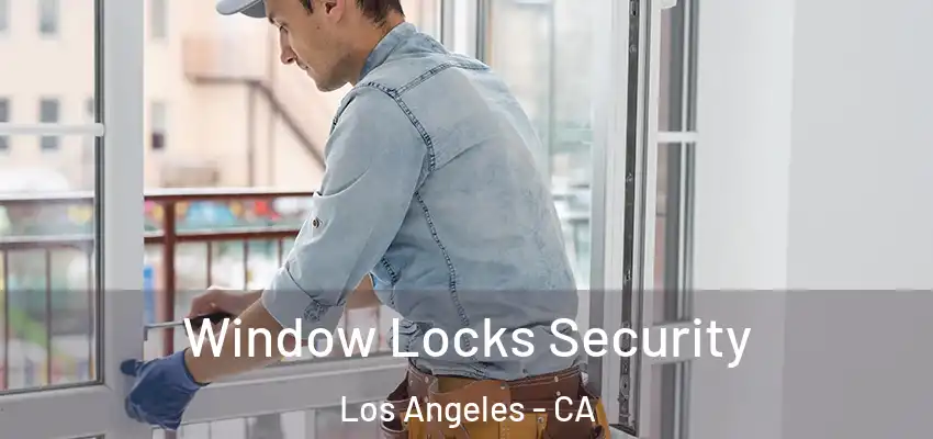  Window Locks Security Los Angeles - CA